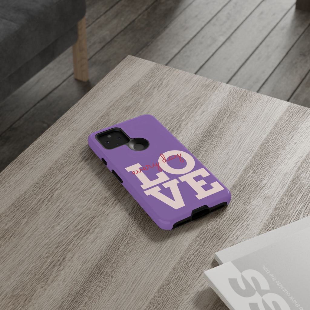 Everyday LOVE Tough Phone Case – Purple Inspirational Protective Phone Cover
