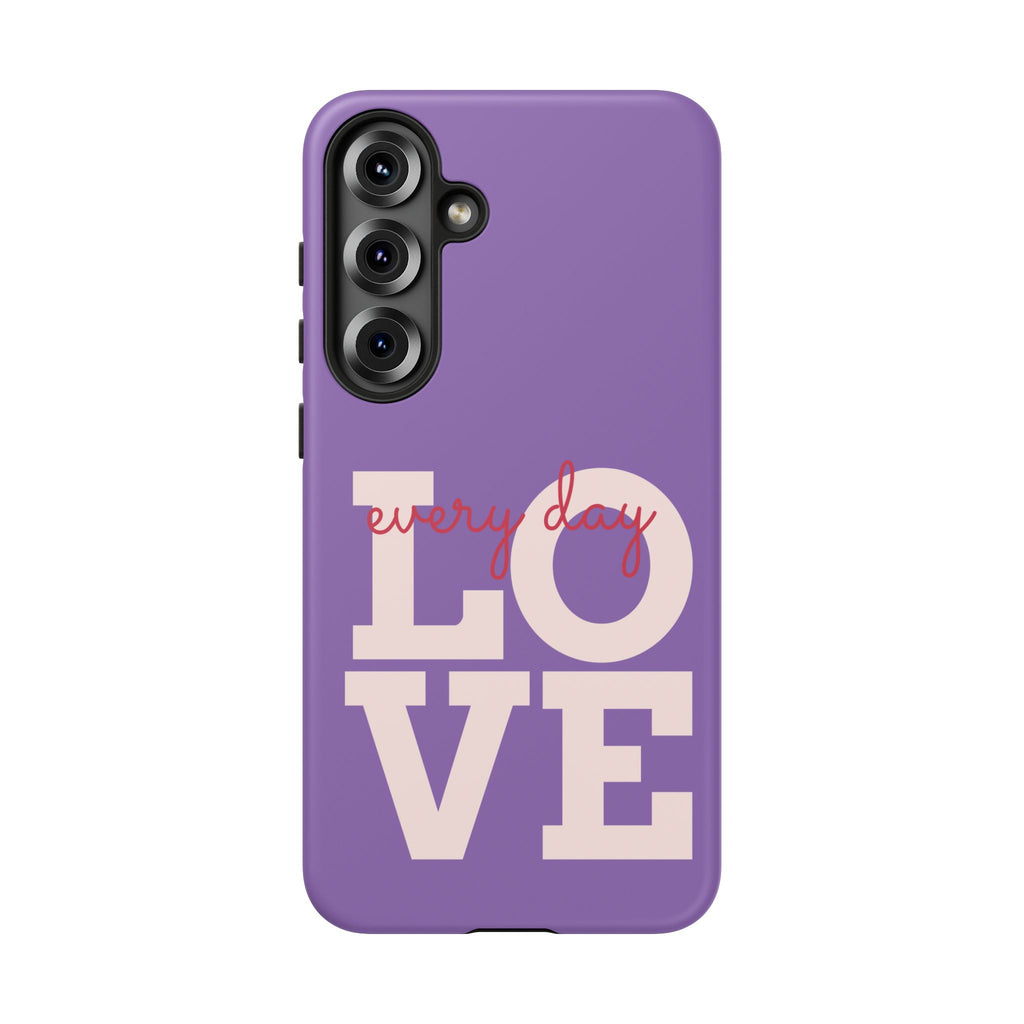 Everyday LOVE Tough Phone Case – Purple Inspirational Protective Phone Cover