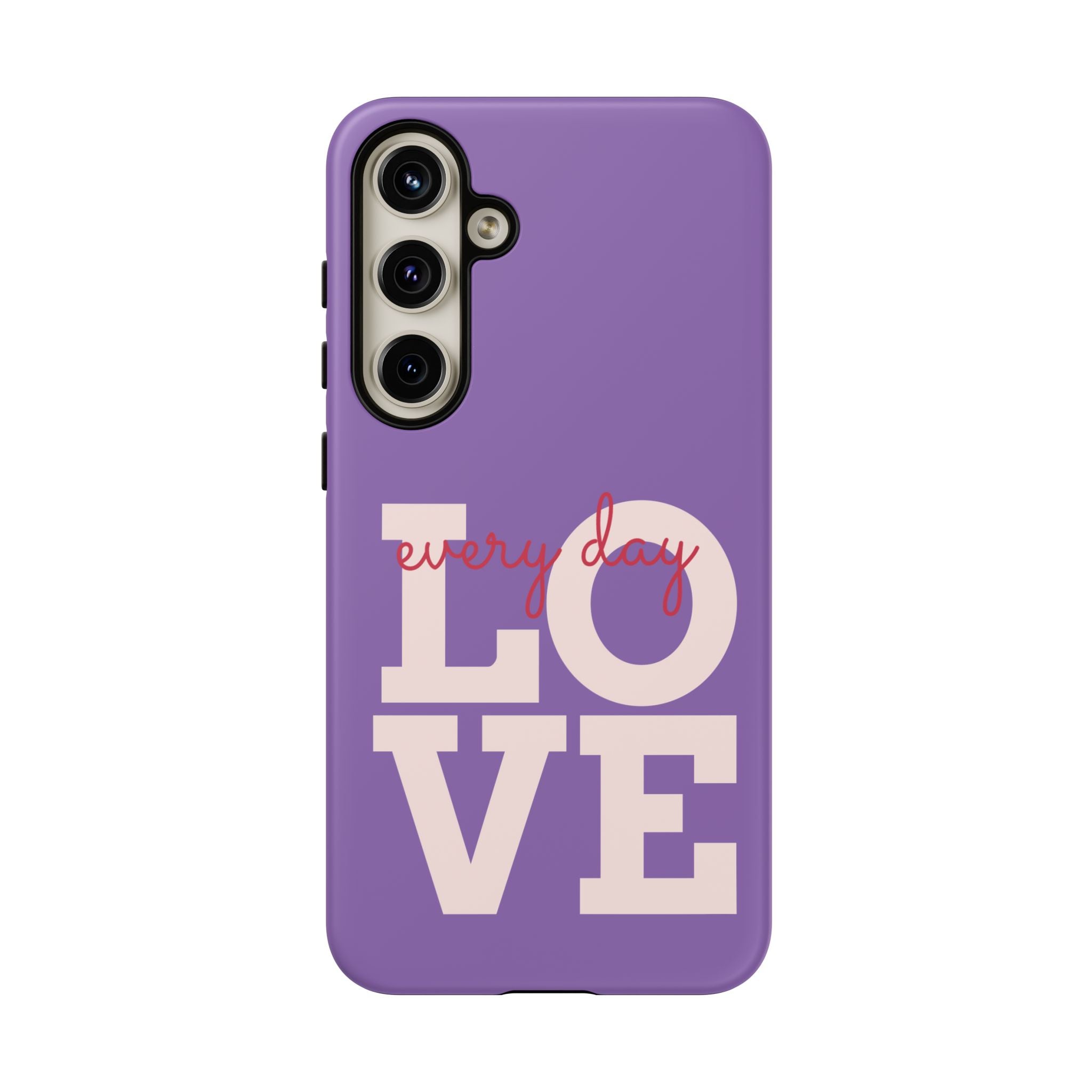 Everyday LOVE Tough Phone Case – Purple Inspirational Protective Phone Cover