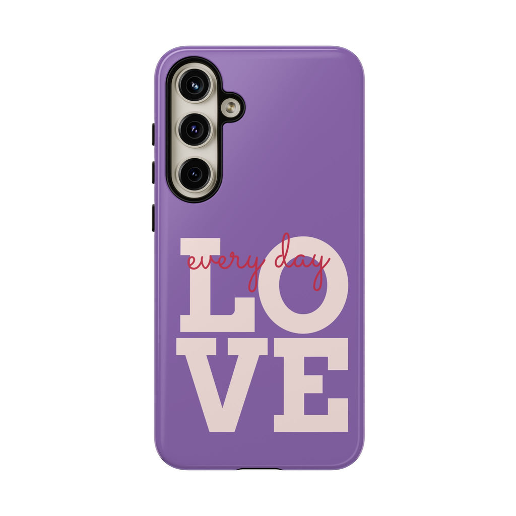 Everyday LOVE Tough Phone Case – Purple Inspirational Protective Phone Cover