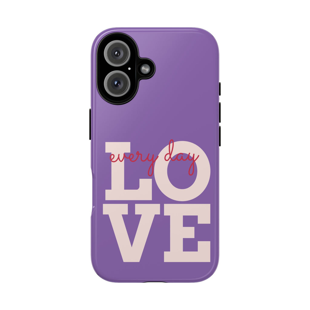 Everyday LOVE Tough Phone Case – Purple Inspirational Protective Phone Cover