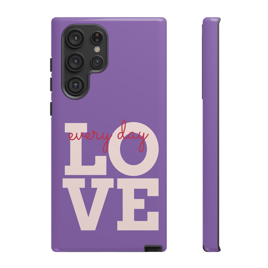 Everyday LOVE Tough Phone Case – Purple Inspirational Protective Phone Cover