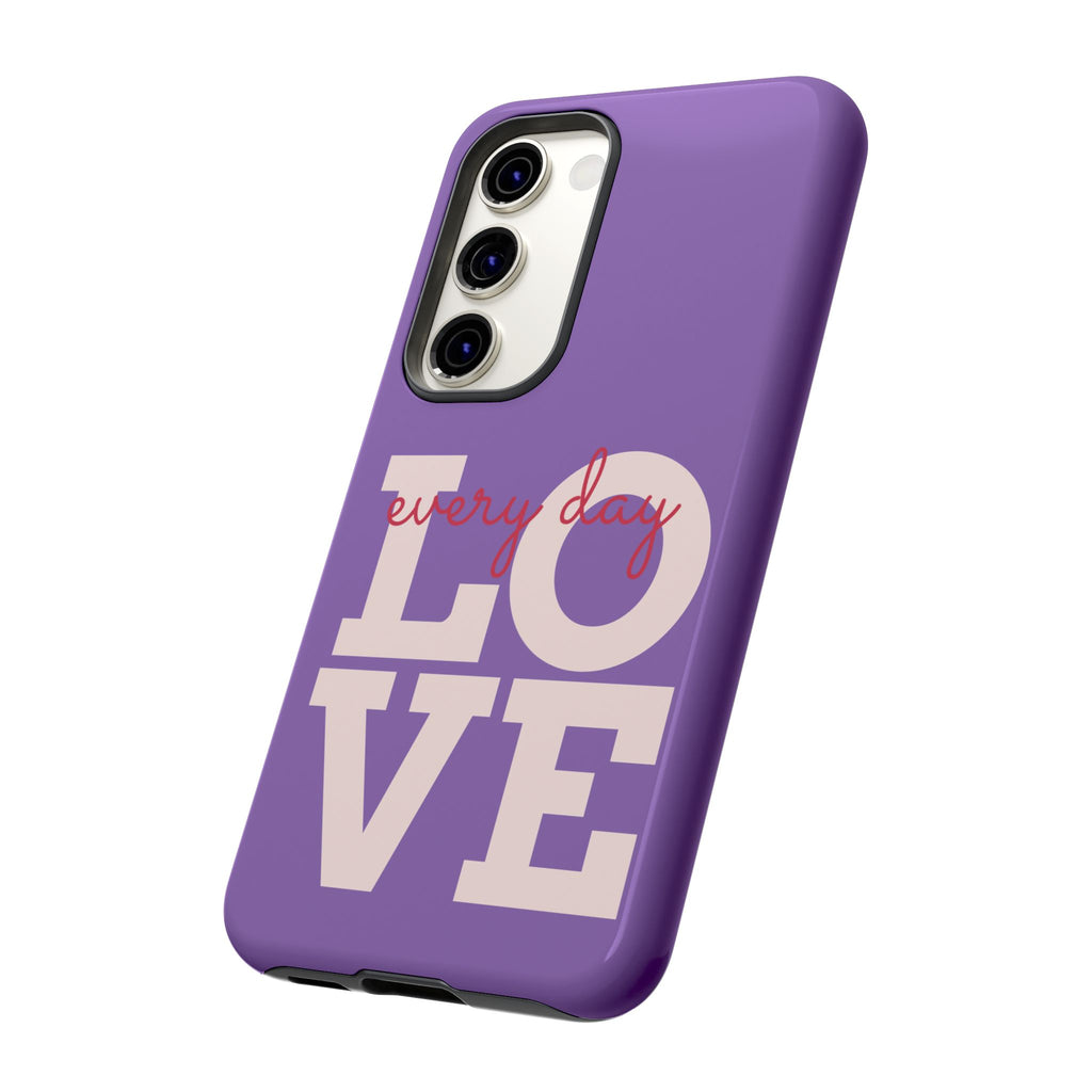 Everyday LOVE Tough Phone Case – Purple Inspirational Protective Phone Cover