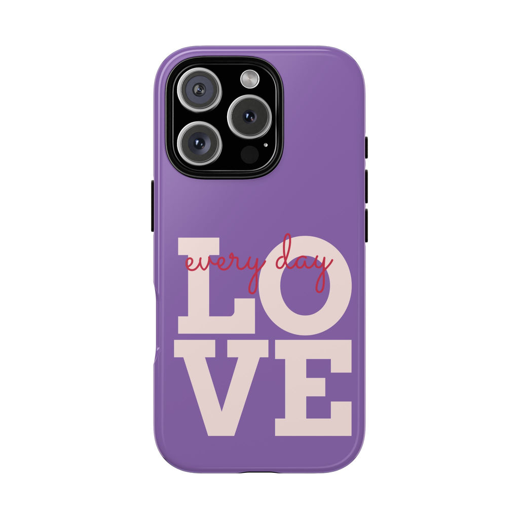 Everyday LOVE Tough Phone Case – Purple Inspirational Protective Phone Cover