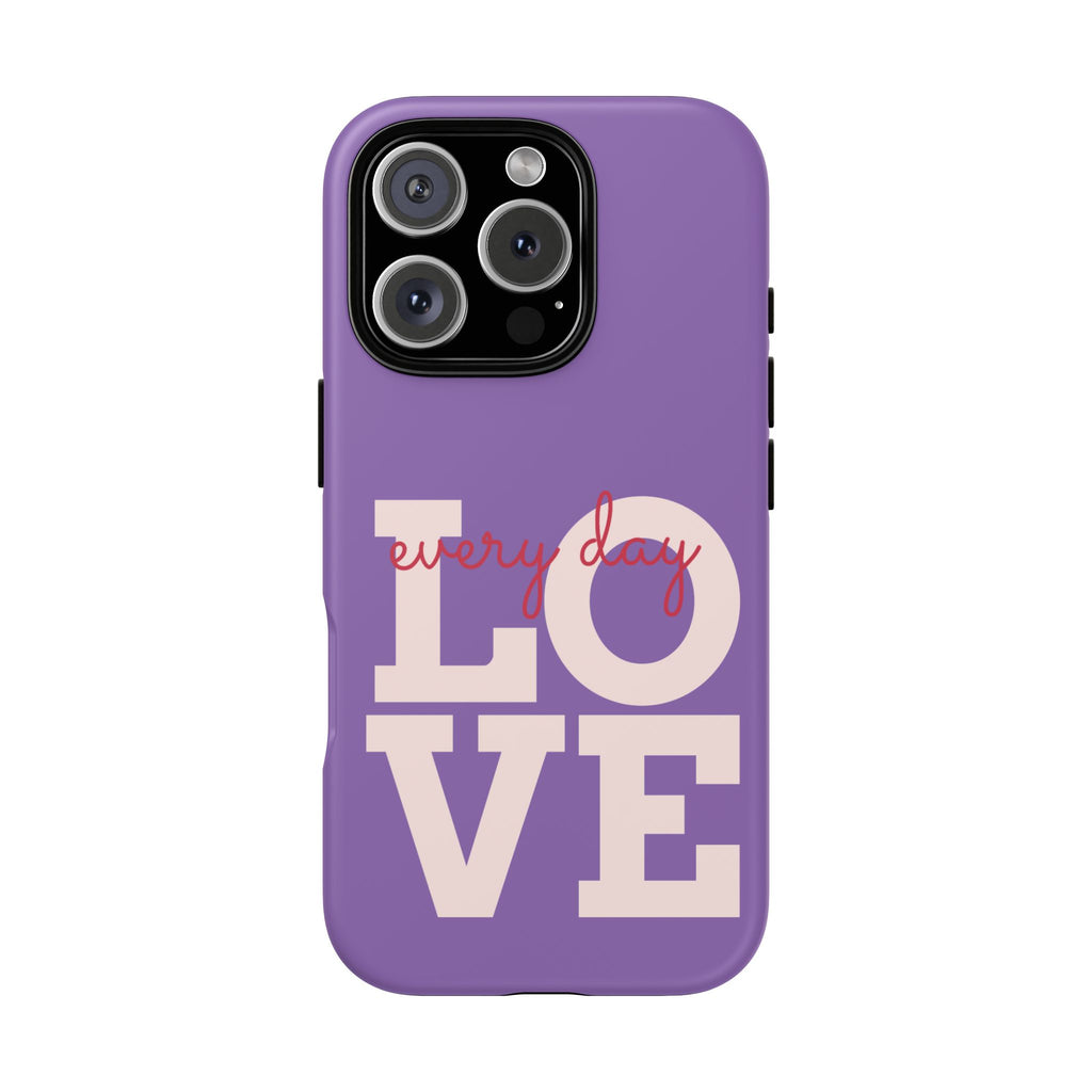 Everyday LOVE Tough Phone Case – Purple Inspirational Protective Phone Cover