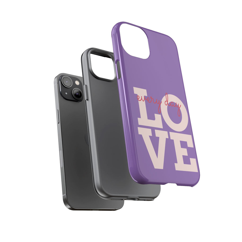 Everyday LOVE Tough Phone Case – Purple Inspirational Protective Phone Cover