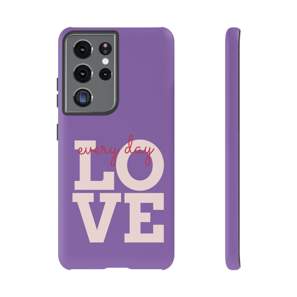 Everyday LOVE Tough Phone Case – Purple Inspirational Protective Phone Cover